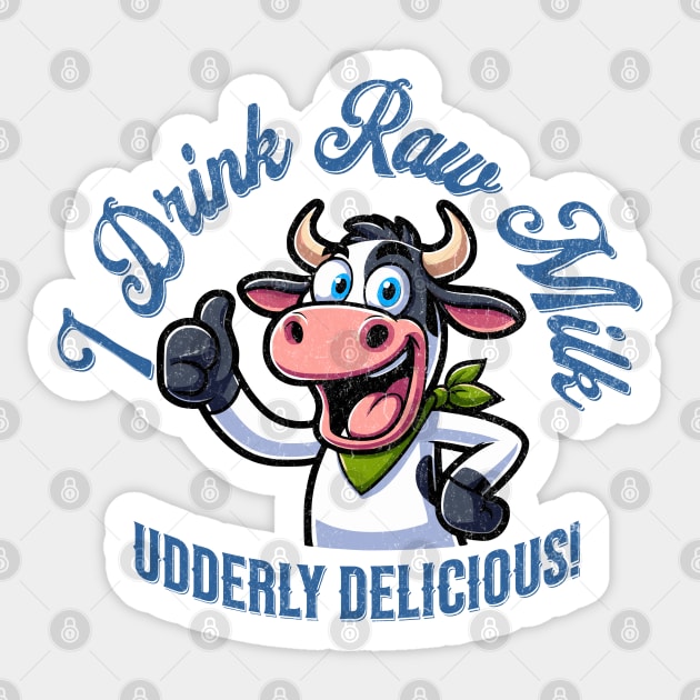 Funny Cartoon Cow I Drink Raw Milk Drinkers Sticker by Yesteeyear